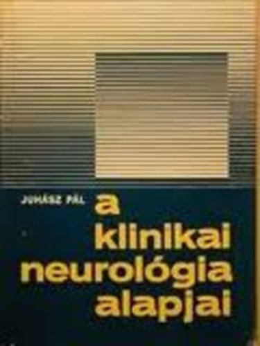 Juh�sz P�l - A klinikai neurol�gia alapjai