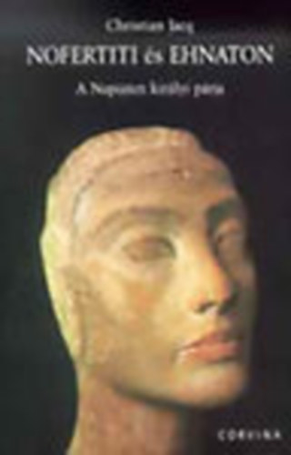 Christian Jacq - Nofertiti s Ehnaton - A Napisten kirlyi prja