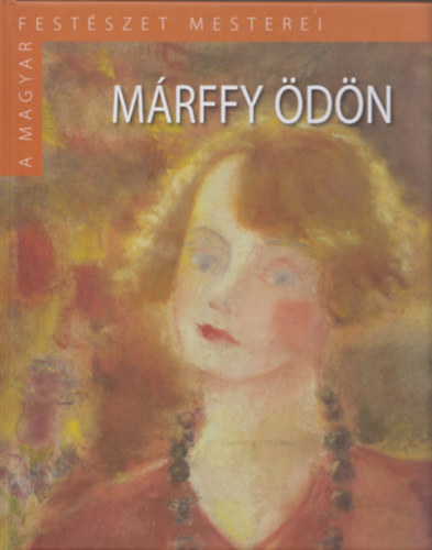 Rockenbauer Zoltn - Mrffy dn (A Magyar Festszet Mesterei II/10.)