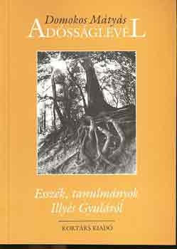 Domokos Mátyás - Adósságlevél (esszék, tanulmányok Illyés Gyuláról)