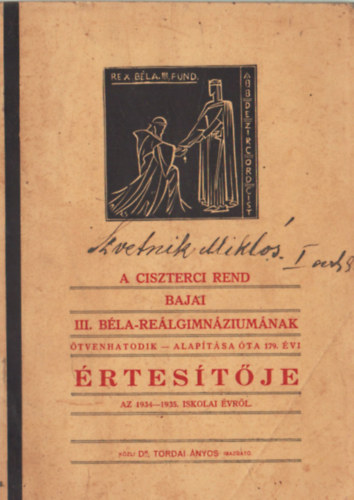 Dr Tordai nyos - A ciszterci rend bajai III. Bla-Relgimnziumnak tvenhatodik - alaptsa ta 179. vi rtestje az 1934-1935. iskolai vrl.