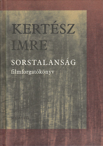 Kert�sz Imre - Sorstalans�g (filmforgat�k�nyv)