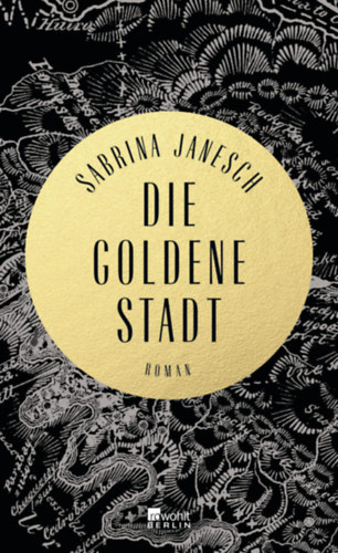 Sabrina Janesch - Die goldene Stadt (Az arany v�ros) N�MET NYELVEN