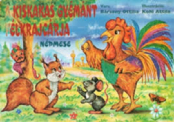 Kohl Attila  B�rsony Ottilia (illusztr�ci�) - A kiskakas gy�m�nt f�lkrajc�rja