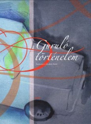 Konkoly Eszter  (szerk.) - Gurul� t�rt�nelem