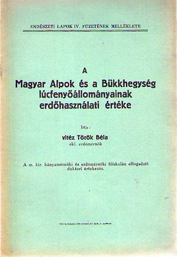 vit�z T�r�k B�la - A Magyar Alpok �s a B�kkhegys�g l�cfeny��llom�nyainak erd�haszn�lati �rt�ke