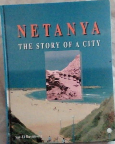 Sar-El Davidovitz - Netanya - The Story of a City
