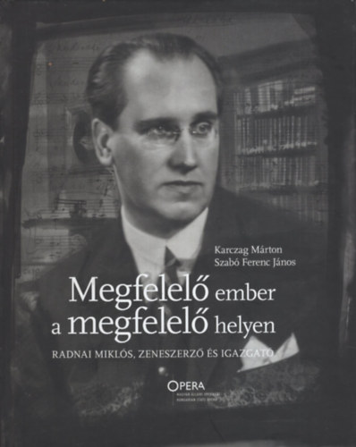 Karczag Márton - Szabó Ferenc János - Megfelelő ember a megfelelő helyen (Radnai Miklós, zeneszerző és igazgató)