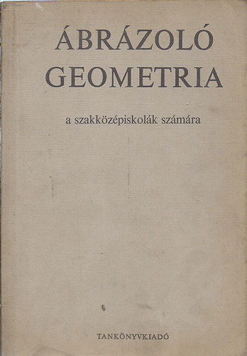 Lőrincz Pál - Ábrázoló geometria a szakközépiskolák számára
