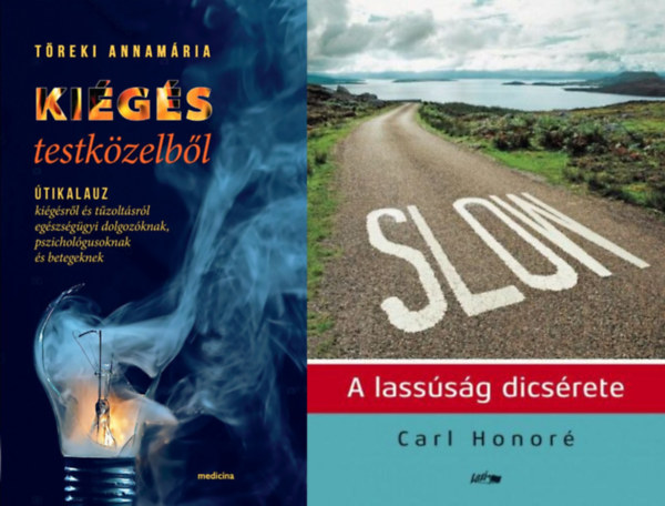 Treki Annamria Carl Honor - 2 m tlterhelt embereknek: Slow - A lasssg dicsrete + Kigs testkzelbl - tikalauz kigsrl s tzoltsrl egszsggyi dolgozknak, pszicholgusoknak s betegeknek
