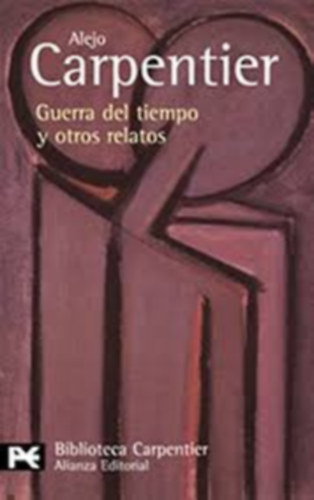 Alejo Carpentier - Guerra Del Tiempo Y Otros Relatos