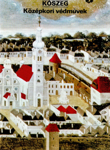 Dercs�nyi Bal�zs - K�szeg K�z�pkori v�dm�vek- T�jak, Korok M�zeumok kisk�nyvt�ra 209