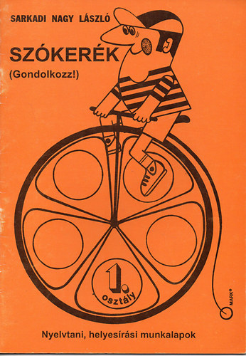 Szkerk ( Gondolkozz! ) - Nyelvtani, helyesrsi munkalapok 1. osztly
