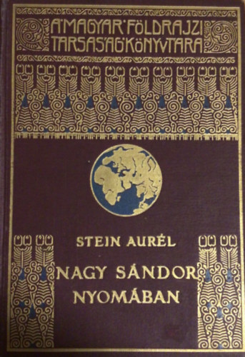 Cholnoky Jen  Stein Aurl (szerk.) - Nagy Sndor nyomban Indiba - Szz kppel s trkpekkel illusztrlva