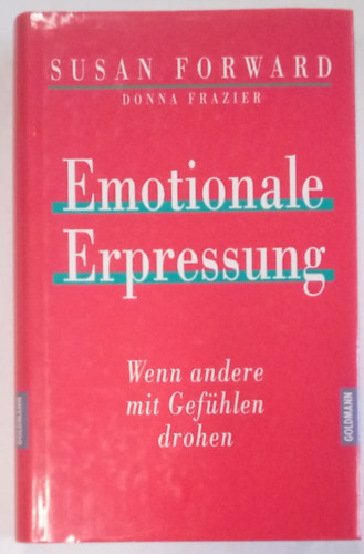 Donna Frazier Susan Forward - Emotionale Erpressung / Wenn andere mit Gefhlen drohen