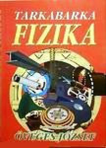 Lukcs-Pter-Tarjn - Tarkabarka fizika