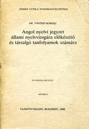 Dr. Znth Rbert - Angol nyelvi jegyzet llami nyelvvizsgra elkszt s trsalg tanfolyamok szmra