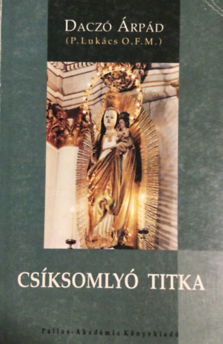 Daczó Árpád - Csíksomlyó titka