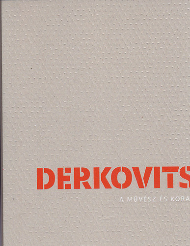 Derkovits -  A mvsz s kora