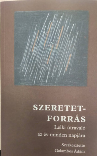 Szeretetforr�s - Lelki �traval� az �v minden napj�ra