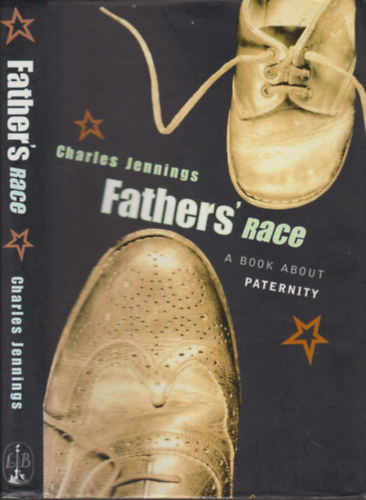Charles Jennings - Father's race (A Book About Paternity)