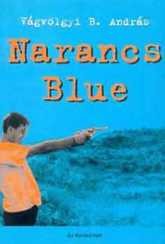 Vgvlgyi B. Andrs - Narancs Blue