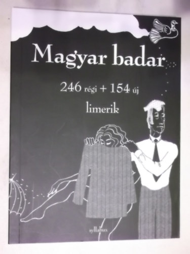 Vrady Szabolcs - Magyar badar (246 rgi + 154 j limerik)