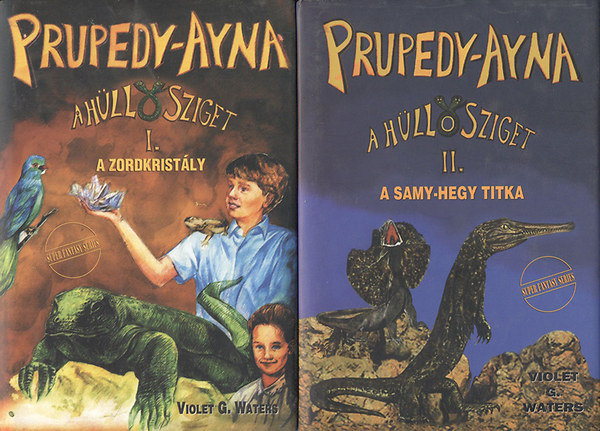 Violet G. Waters - Prupedy-Ayna, a h�ll�sziget I-II. (A zordkrist�ly + A Samy-hegy titka)