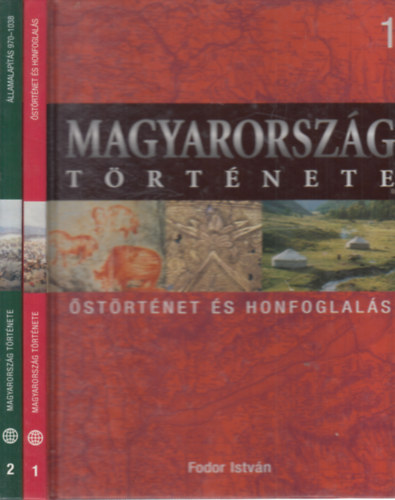 Font M�ria Fodor Istv�n - Magyarorsz�g t�rt�nete 1-2. (�st�rt�net �s honfoglal�s + �llamalap�t�s 970-1038)
