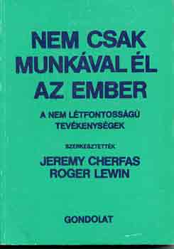 J. Cherfas; R.  Lewin (szerk.) - Nem csak munk�val �l az ember - A nem l�tfontoss�g� tev�kenys�gek