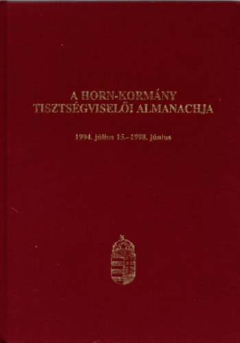Kodela Lszl Dr.  (szerk.) - A Horn-kormny tisztsgviseli almanachja-1994. jlius 15.-1998.jnius