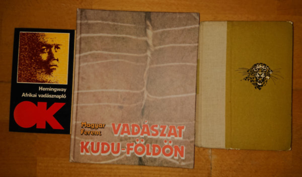 Ernest Hemingway, Grf Szchenyi Zsigmond, Magyar Ferenc - 3 vadzsknyv: Afrikai vadsznapl, Csui!..., Vadzsat Kudu-fldn