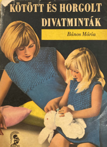 Bános Mária - Kötött és horgolt divatminták