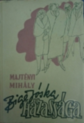 Majt�nyi Mih�ly - Bige J�ska h�zass�ga