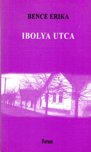 Bence Erika - Ibolya utca- novellk