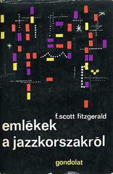 Francis Scott Fitzgerald - Eml�kek a jazzkorszakr�l