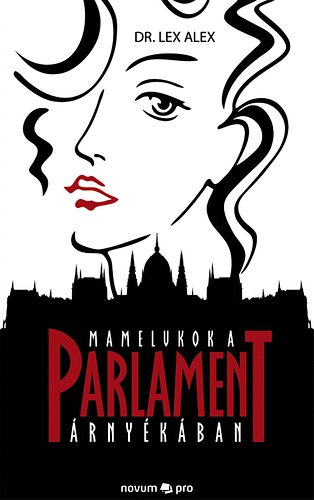 Lex Alex dr. - Mamelukok a Parlament �rny�k�ban