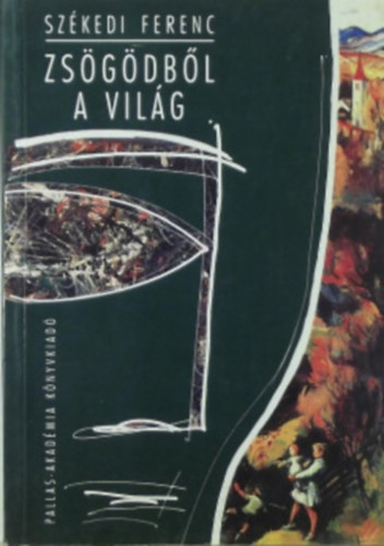Sz�kedi Ferenc - Zs�g�db�l a vil�g
