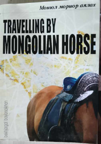 Bekhjagal Bayasaikhan - Travelling by Mongolian Horse
