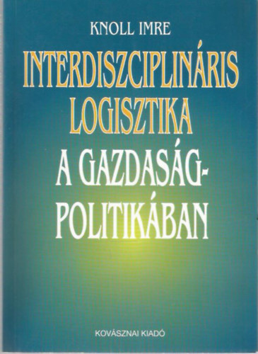 Knoll Imre - Interdiszciplinris logisztika a gazdasgpolitikban