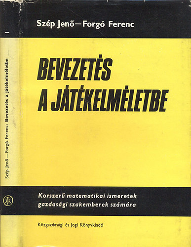 Szp Jen; Forg Ferenc - Bevezets a jtkelmletbe (Korszer matematikai ismeretek gazdasgi szakemberek szmra)