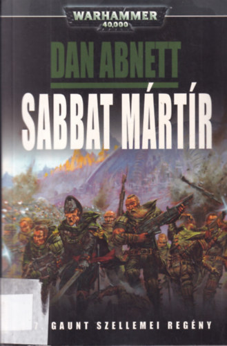 Dan Abnett - Sabbat M�rt�r (A 7. Gaunt szellemei reg�ny)- Warhammer 40.000