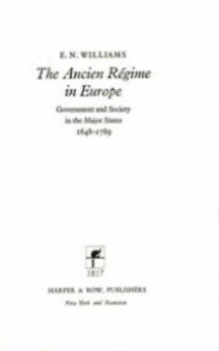 E. N. Williams - The Ancien Rgime in Europe (Government and Society in the Major States 1648-1798)