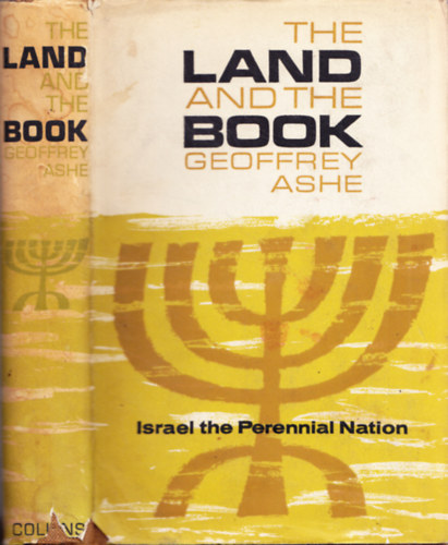Geoffrey Ashe - The Land and the Book: Israel - The Perennial Nation