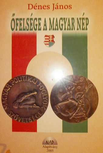 Dénes János - Őfelsége a magyar nép I-III.