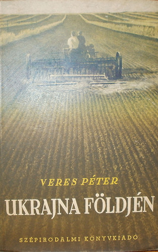 Veres Péter - Ukrajna földjén - napló
