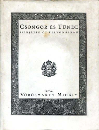 Vörösmarty Mihály - Csongor és Tünde - Kádár Lívia rajzaival (Reprint)