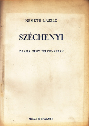 Nmeth Lszl - Szchenyi (Drma ngy felvonsban)- I. kiads