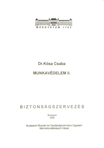 Dr. K�sa Csaba - Munkav�delem II. - Biztons�gszervez�s