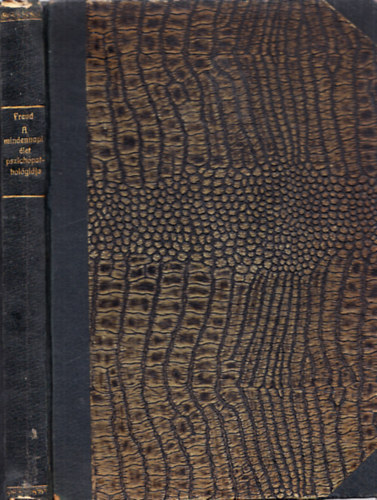 Prof. Dr. S. Freud - A mindennapi �let pszichopathol�gi�ja - Az elfelejt�s, elsz�l�s, balfog�s, babona �s t�ved�s (I. magyarnyelv� kiad�s)